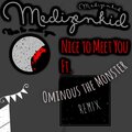Nice to Meet You (feat. Ominous the Monster)