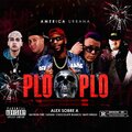 Plo Plo (feat. bayron fire, Luxian, Chocolate blanco & Mati ***) [Explicit]