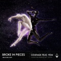 Courage、Yeim - Broke In Pieces (feat. Yeim)