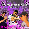 Neto DJ、MC Rafinha DN、JD Mc - HOJE EU VOU COMER ESSA PUTA (Explicit)