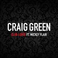Craig Green、Mickey Flair - Club Lover (feat. Mickey Flair)