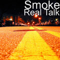 smoke - Real Talk (Explicit)