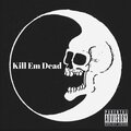 Deo、Gage - Kill 'Em Dead (feat. Gage)(Explicit)