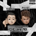 Bixnan、Shaem K - Die As 18 (feat. Shaem K)(Explicit)