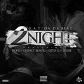 J.Reese、FATOnDaBeat、Geto G、Quincy Black、Biggs - 2night (feat. Biggs Quincy Black J.Reese & Geto G)(Explicit)