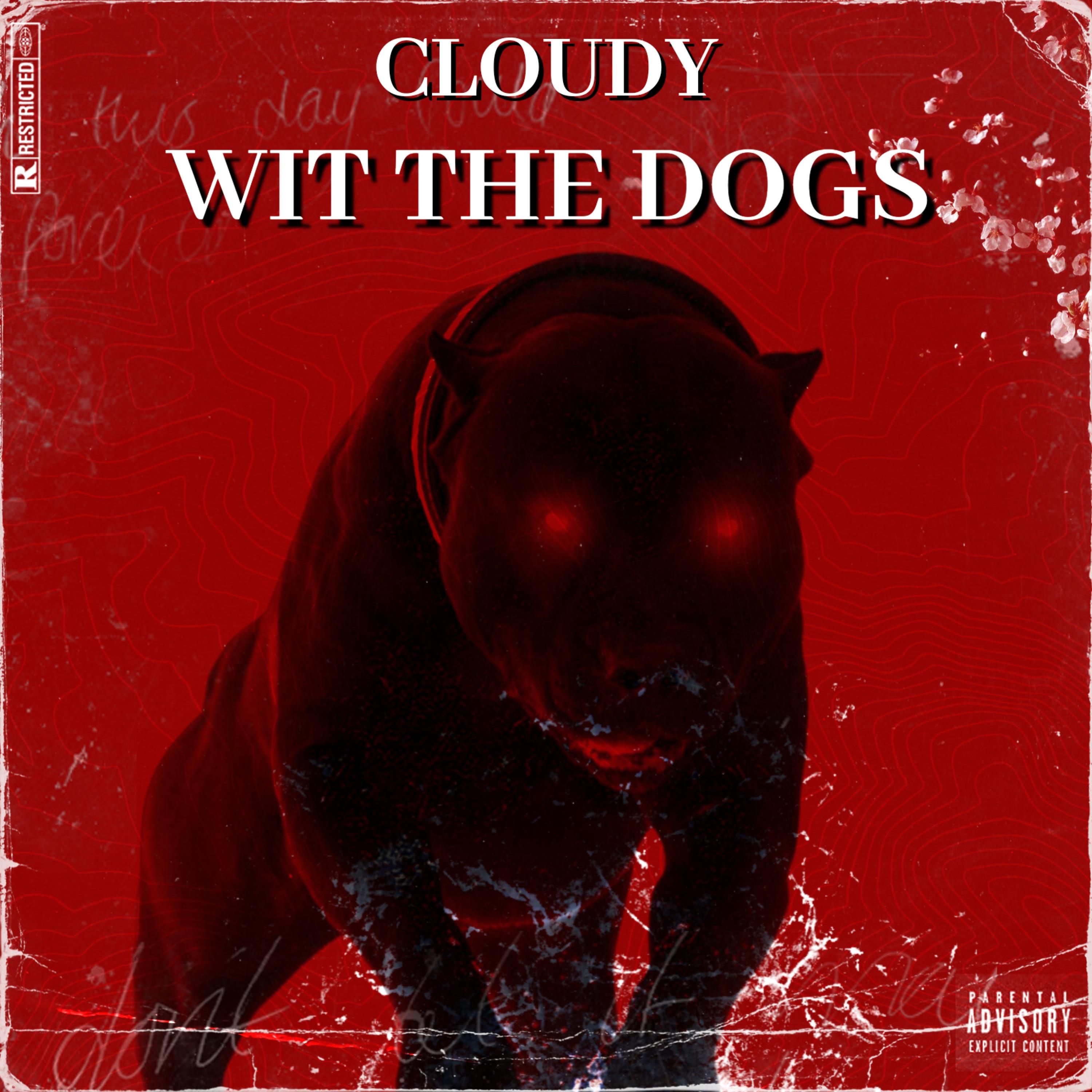 Cloudy - Wit The Dogs (Explicit)