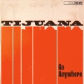Tijuana - Go Anywhere