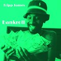 Tripp James - Bankroll (Explicit)