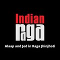 Impromptu、IndianRaga Fellows、Rishabh Iyer、Indianraga - Alaap and Jod in Raga Jhinjhoti - Jhinjhoti