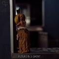 Future Is A Ghost