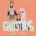 thquib、Rin'、Len - Ghosting (feat. Len & Rin)