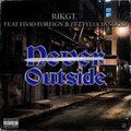 RIKGT、FETTY LUCIANO GS9、Fivio Foreign - never outside (feat. fivio foreign & fetty luciano gs9)(Explicit)