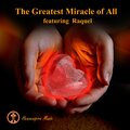 Heavenspire Music、Raquel - The Greatest Miracle of All (feat. Raquel)