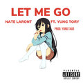 Nate Laront、Yung Tory - Let Me Go (Explicit)