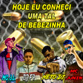 Neto DJ、DJ F7、Mc Junin、MC 3L - HOJE EU CONHECI UMA TAL DE BEBEZINHA (Explicit)