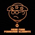 SÓ MEGA FUNK、DJ Ramonstro - Mega Funk Pisadinha Elegante (Explicit)
