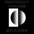 Spaces - Birthday Wishes