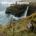Afridi Hasan - Miracles Remix
