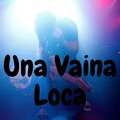 Una Vaina Loca