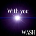 Wash - With You