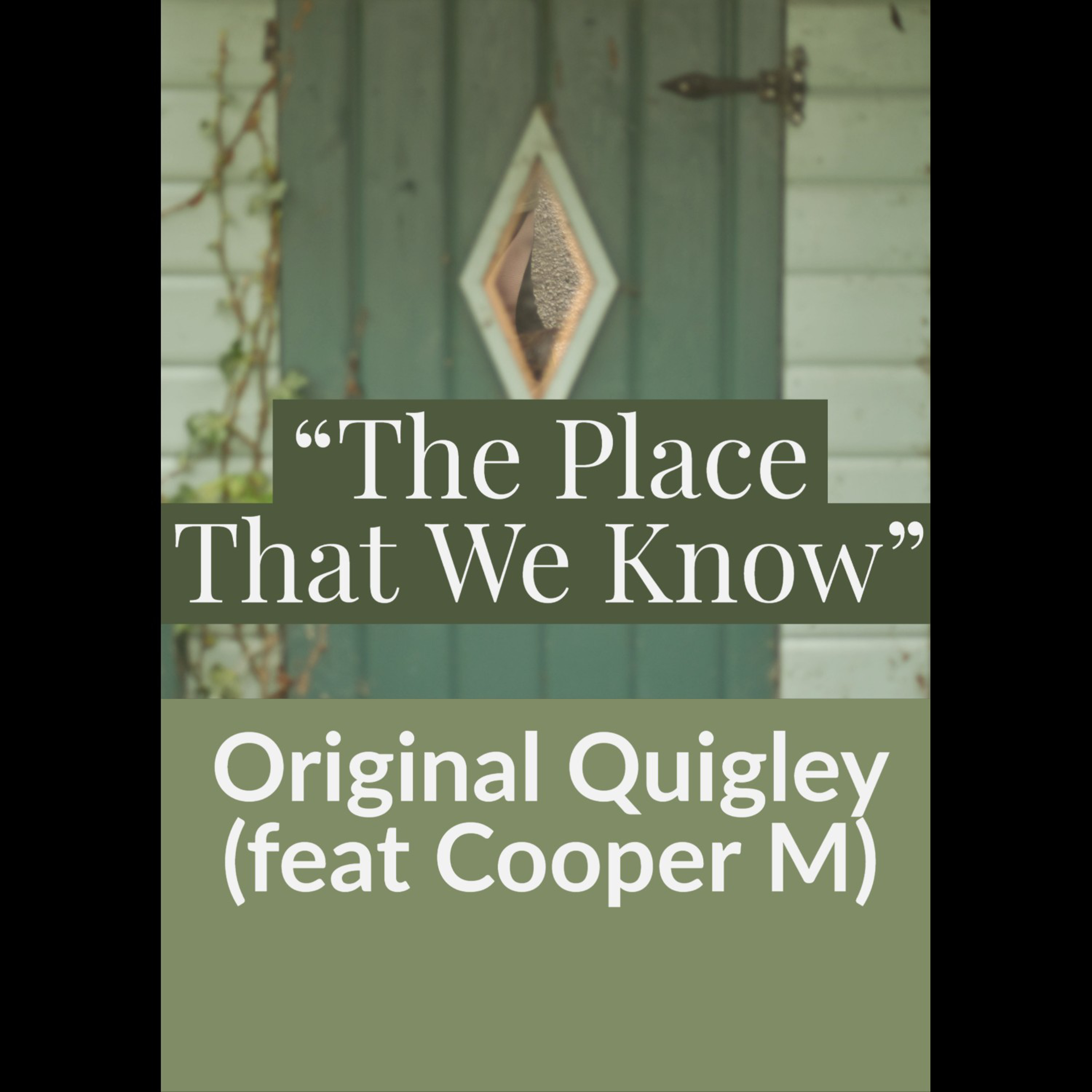 Original Quigley、Cooper M、Robert Quigley - The Place That We Know