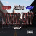 Motor City (feat. K9ine & Pops)(Explicit)