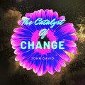 John David - The Catalyst of Change