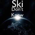 Ski - Don't Know