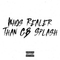 Whos Realer Than GB Splash (feat. Moscow17 Incognito & Rampz)(Explicit)