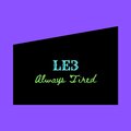 LE3 - Always Tired