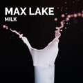 Max Lake - Milk
