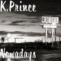 K.Prince - Nowadays