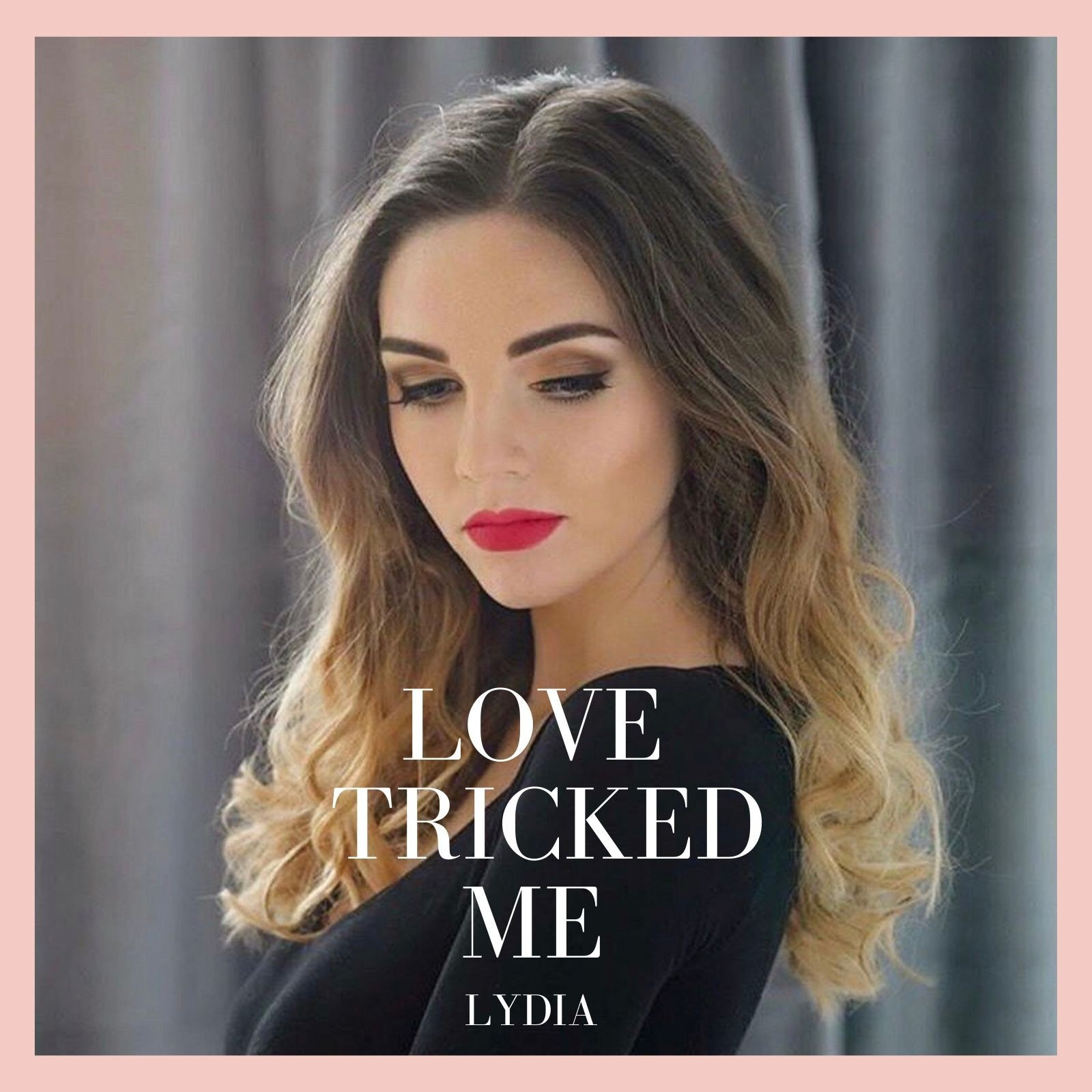 LYDIA - Love Tricked Me