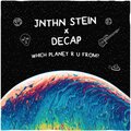 JNTHN STEIN、Decap - Which Planet R U From?