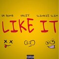 Dom Da’Bomb、Slinkie Slim、Facey - Like It (Explicit)