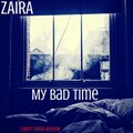 Zaira - My Bad Time (I Don't Need Anyone)
