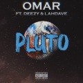 Deezy、LahDave、Omâr - Pluto (feat. Deezy & LahDave)(Explicit)