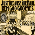 Just Because She Made Dem Goo Goo Eyes