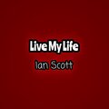 Ian Scott - Live My Life (Live)
