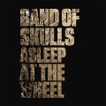 Band of Skulls - Asleep at the Wheel