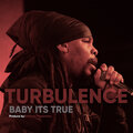 turbulence - Baby Its True