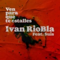 Ivan Riobla、suis - Ven para que te estalles (feat. Suis)((Remix)(Explicit))