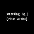 Wrecking Ball (Solo Piano Version)