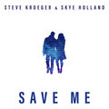 Steve Kroeger、Skye Holland - Save Me