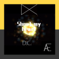 D.C. - Shoot my heart