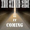 The Other Side - Can You See it Coming