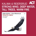 Knut Reiersrud、Kalle Kalima - Strong Wind, Deep Water, Tall Trees, Warm Fire