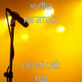 Yudha Paramata - Lao Mi Laik You