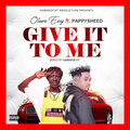 Oluwa Easy、Pappy Sheed - Give It to Me (Explicit)