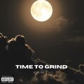 Time to grind (Explicit)